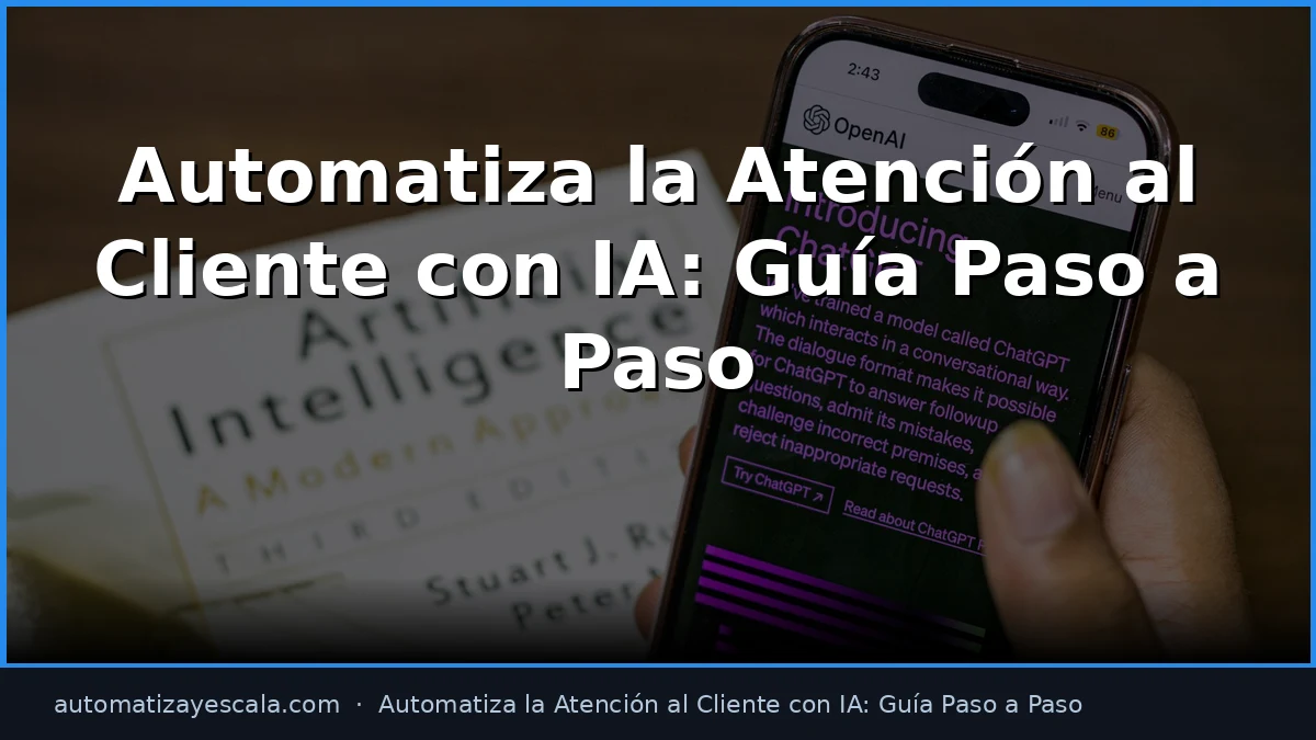 Automatiza la Atención al Cliente con IA: Guía Paso a Paso