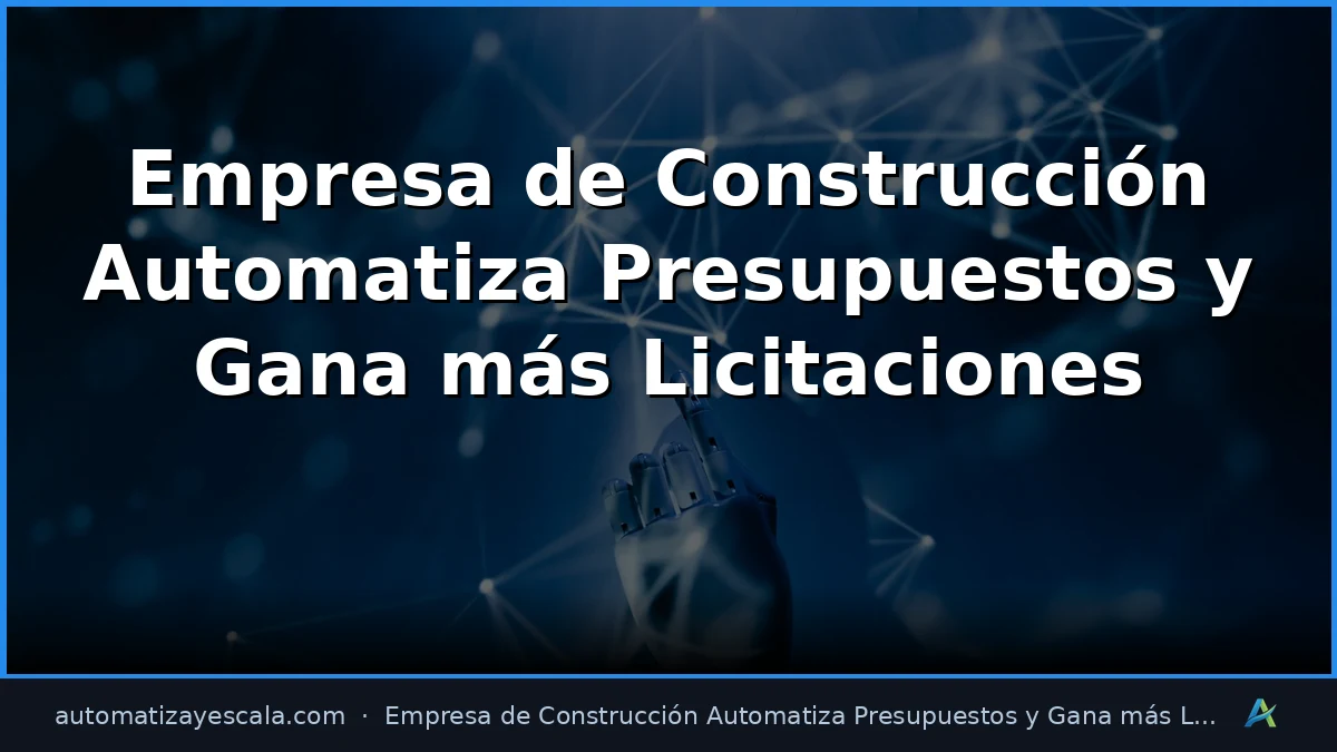 Empresa de Construcción Automatiza Presupuestos y Gana más Licitaciones
