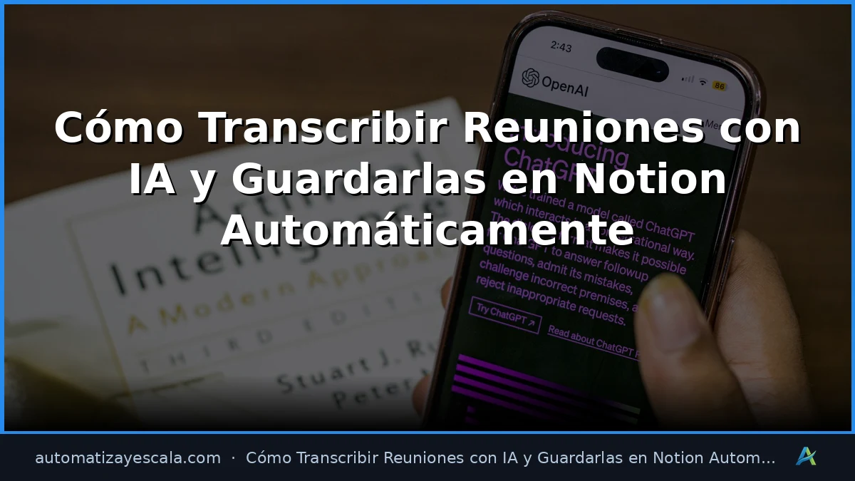 Cómo Transcribir Reuniones con IA y Guardarlas en Notion Automáticamente