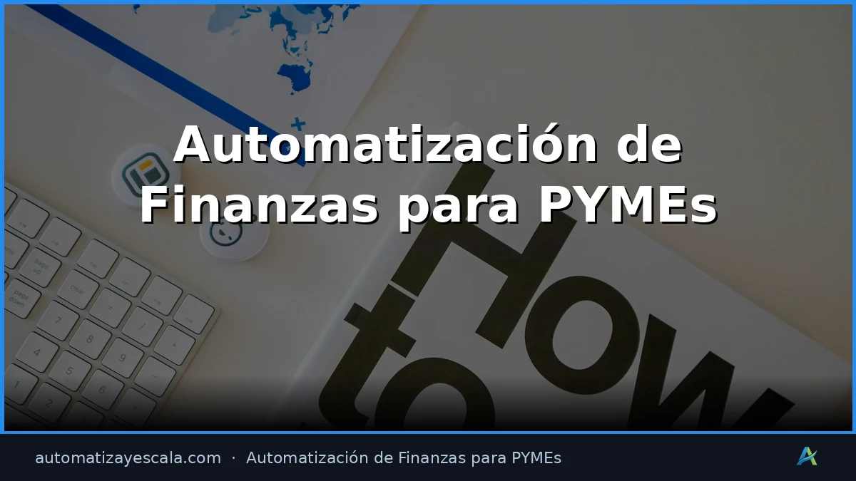 Guía Completa de Automatización de Finanzas para PYMEs 2026