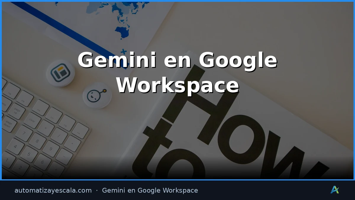 Guía Completa de Gemini en Google Workspace 2026