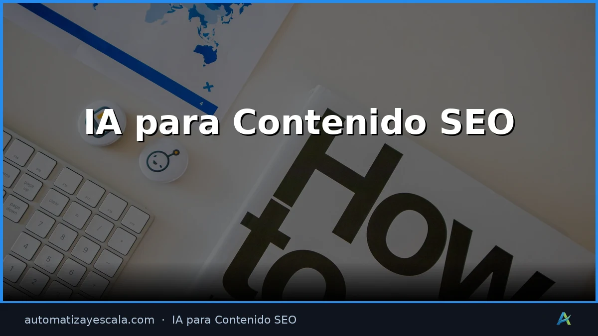 Guía Completa de IA para Contenido SEO 2026: Crea Textos que Posicionan y Convierten