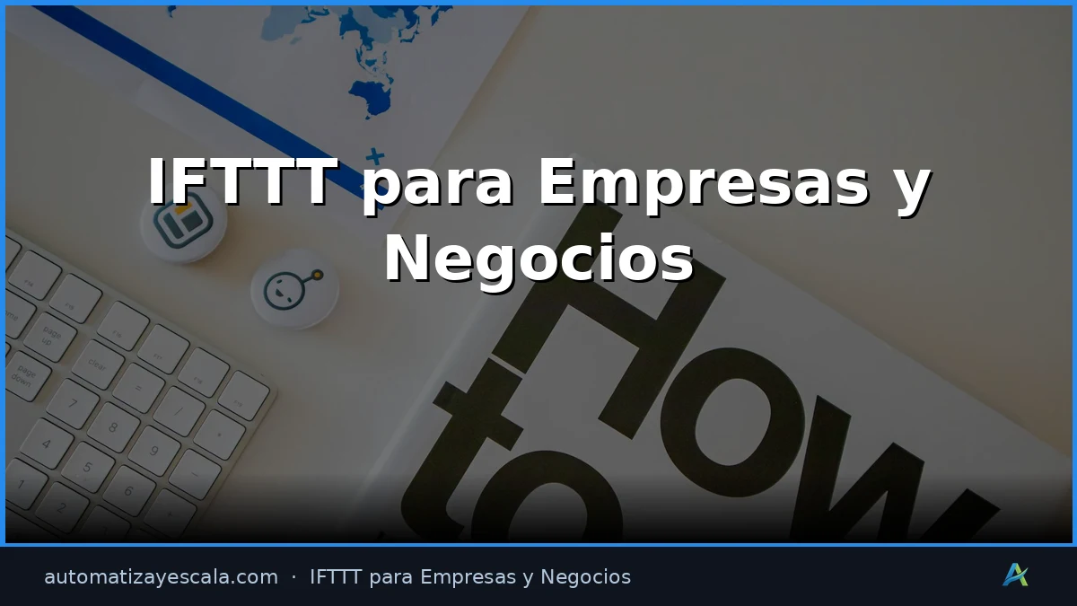 Guía Completa de IFTTT para Empresas y Negocios 2026