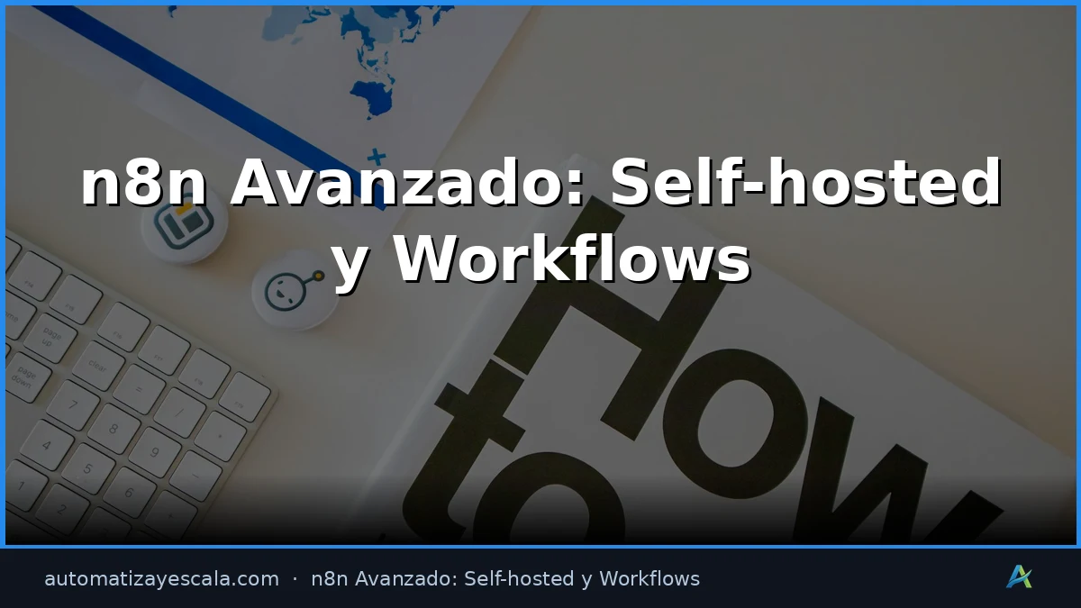 Guía Completa de n8n Avanzado: Self-hosted y Workflows 2026