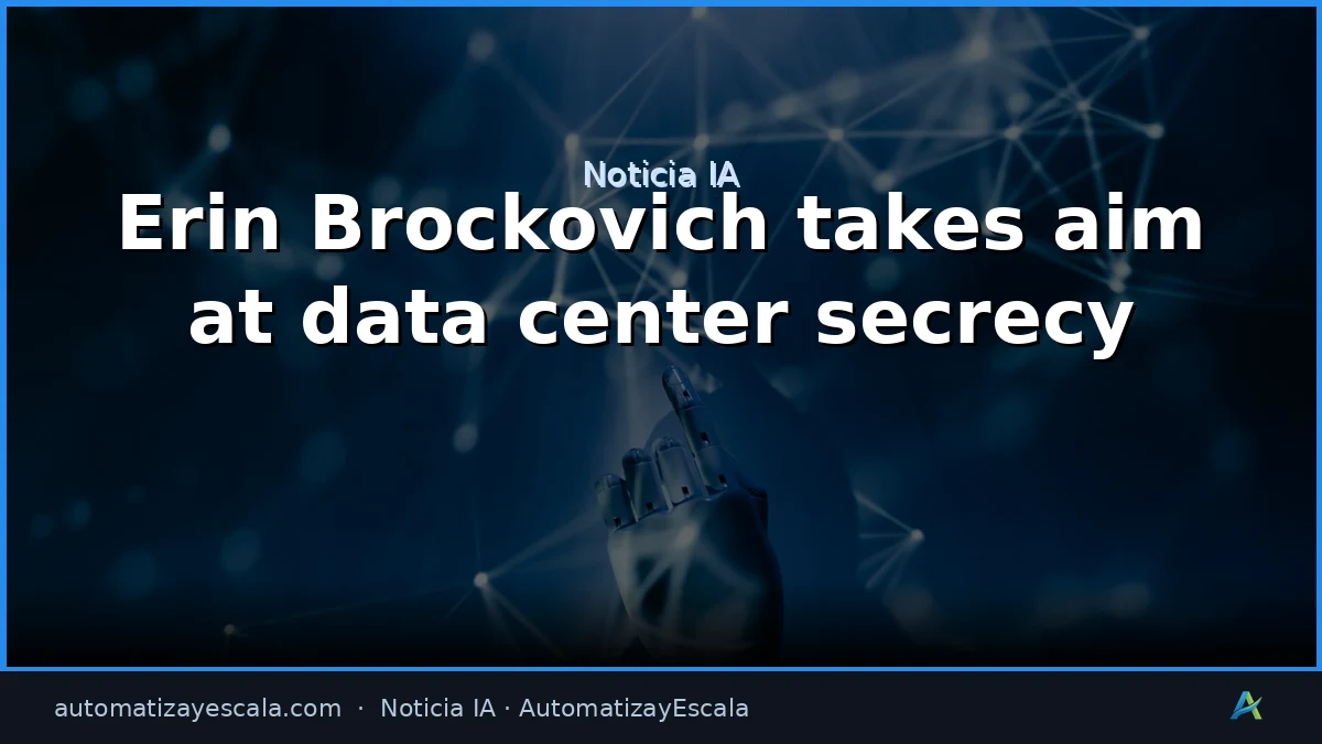 Erin Brockovich apunta a la falta de transparencia de los centros de datos