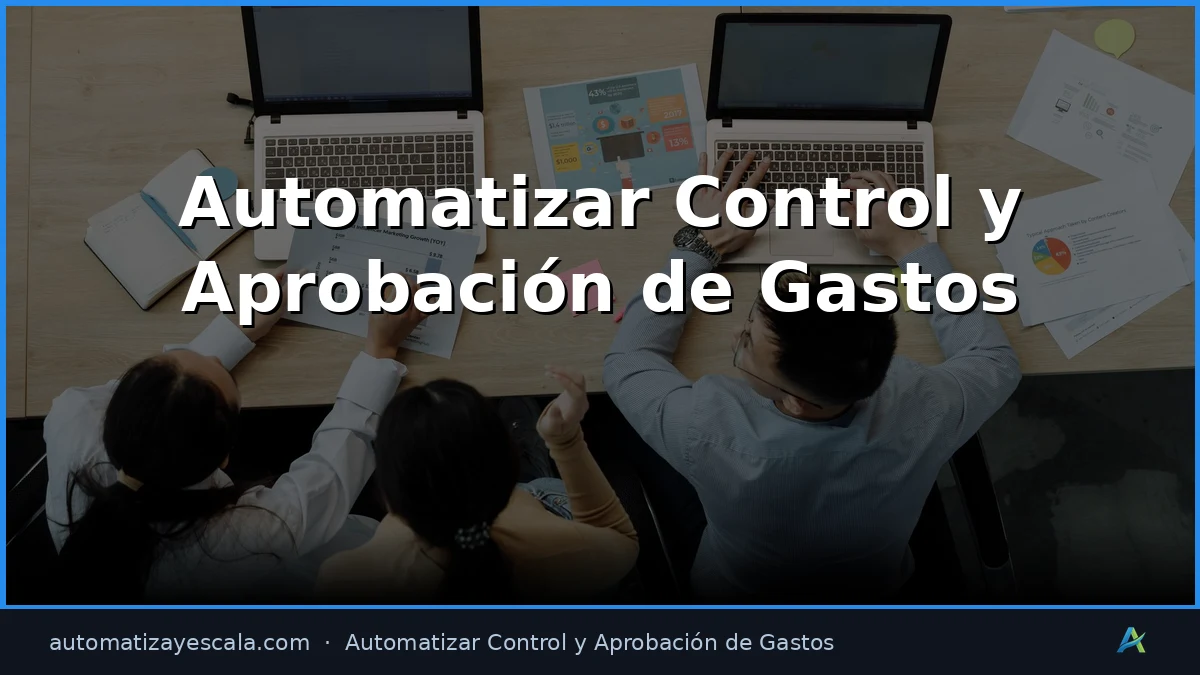 Automatizar Control y Aprobación de Gastos con IA y Automatización
