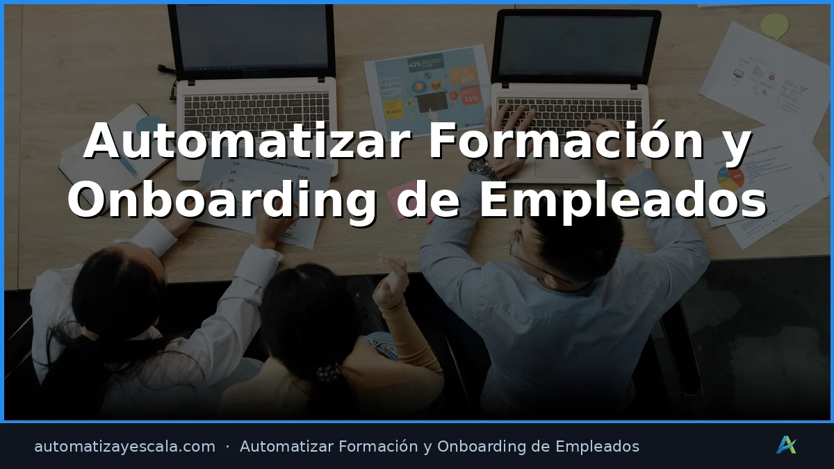 Automatizar Formación y Onboarding de Empleados con IA y Automatización