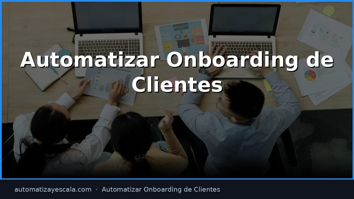 Automatizar Onboarding de Clientes con IA y Automatización